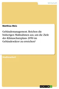Gebäudemanagement. Reichen die bisherigen Maßnahmen aus, um die Ziele des Klimaschutzplans 2050 im Gebäudesektor zu erreichen?_cover