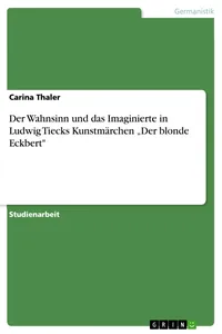 Der Wahnsinn und das Imaginierte in Ludwig Tiecks Kunstmärchen "Der blonde Eckbert"_cover