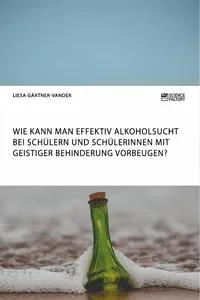 Wie kann man effektiv Alkoholsucht bei Schülern und Schülerinnen mit geistiger Behinderung vorbeugen?_cover