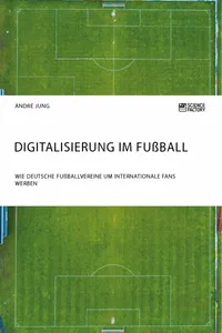 Digitalisierung im Fußball. Wie deutsche Fußballvereine um internationale Fans werben_cover