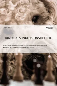 Hunde als Inklusionshelfer. Schulhunde im Einsatz bei der sozialen Integration von Kindern mit Verhaltensauffälligkeiten_cover