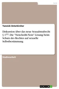 Diskussion über das neue Sexualstrafrecht § 177. Die "Nein-heißt-Nein" Lösung beim Schutz des Rechtes auf sexuelle Selbstbestimmung_cover
