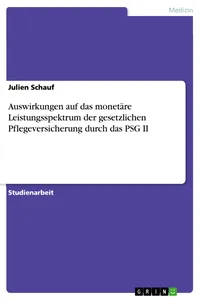 Auswirkungen auf das monetäre Leistungsspektrum der gesetzlichen Pflegeversicherung durch das PSG II_cover