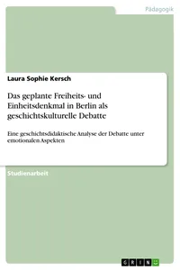 Das geplante Freiheits- und Einheitsdenkmal in Berlin als geschichtskulturelle Debatte_cover