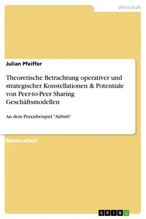 Theoretische Betrachtung operativer und strategischer Konstellationen & Potentiale von Peer-to-Peer Sharing Geschäftsmodellen