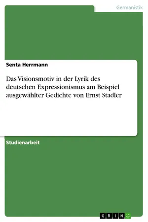 Das Visionsmotiv in der Lyrik des deutschen Expressionismus am Beispiel ausgewählter Gedichte von Ernst Stadler