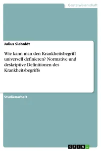 Wie kann man den Krankheitsbegriff universell definieren? Normative und deskriptive Definitionen des Krankheitsbegriffs_cover