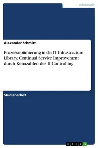 Prozessoptimierung in der IT Infrastructure Library. Continual Service Improvement durch Kennzahlen des IT-Controlling_cover