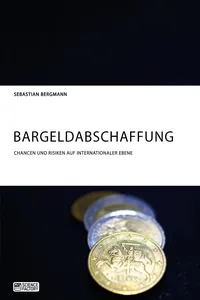 Bargeldabschaffung. Chancen und Risiken auf internationaler Ebene_cover