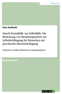 Durch Fremdhilfe zur Selbsthilfe. Die Bedeutung von Beziehungsarbeit zur Selbstbefähigung für Menschen mit psychischer Beeinträchtigung_cover