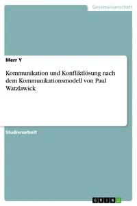 Kommunikation und Konfliktlösung nach dem Kommunikationsmodell von Paul Watzlawick_cover