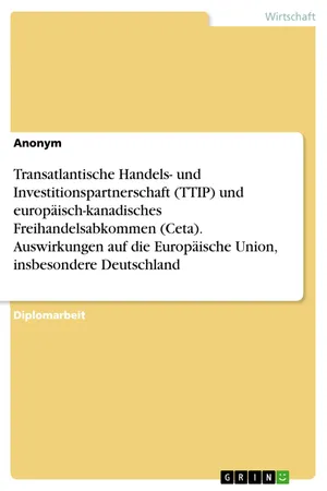 Transatlantische Handels- und Investitionspartnerschaft (TTIP) und europäisch-kanadisches Freihandelsabkommen (Ceta). Auswirkungen auf die Europäische Union, insbesondere Deutschland