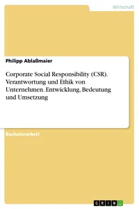 Corporate Social Responsibility. Verantwortung und Ethik von Unternehmen. Entwicklung, Bedeutung und Umsetzung_cover