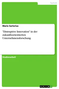 "Distruptive Innovation" in der zukunftsorientierten Unternehmensforschung_cover