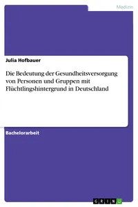 Die Bedeutung der Gesundheitsversorgung von Personen und Gruppen mit Flüchtlingshintergrund in Deutschland_cover