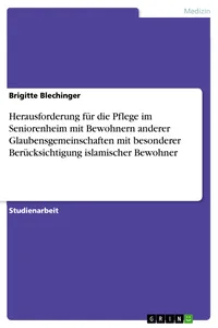 Herausforderung für die Pflege im Seniorenheim mit Bewohnern anderer Glaubensgemeinschaften mit besonderer Berücksichtigung islamischer Bewohner_cover