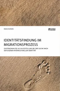 Identitätsfindung im Migrationsprozess. Existenzanalyse als Hilfestellung bei der Suche nach der eigenen interkulturellen Identität_cover