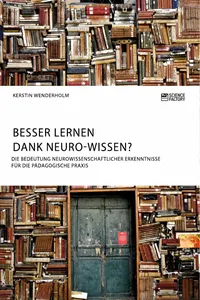 Besser lernen dank Neuro-Wissen? Die Bedeutung neurowissenschaftlicher Erkenntnisse für die pädagogische Praxis_cover