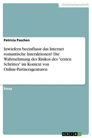 Inwiefern beeinflusst das Internet romantische Interaktionen? Die Wahrnehmung des Risikos des "ersten Schrittes" im Kontext von Online-Partneragenturen