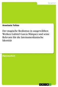 Der magische Realismus in ausgewählten Werken Gabriel García Márquez und seine Relevanz für die lateinamerikanische Identität_cover