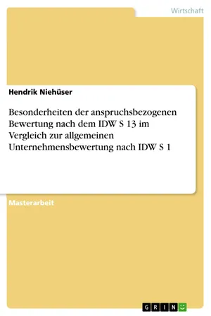 Besonderheiten der anspruchsbezogenen Bewertung nach dem IDW S 13 im Vergleich zur allgemeinen Unternehmensbewertung nach IDW S 1