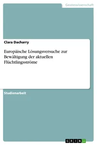Europäische Lösungsversuche zur Bewältigung der aktuellen Flüchtlingsströme_cover