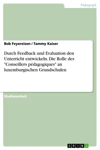 Durch Feedback und Evaluation den Unterricht entwickeln. Die Rolle des "Conseillers pédagogiques" an luxemburgischen Grundschulen_cover