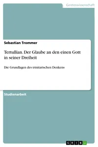 Tertullian. Der Glaube an den einen Gott in seiner Dreiheit_cover