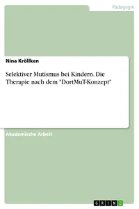 Selektiver Mutismus bei Kindern. Die Therapie nach dem "DortMuT-Konzept"_cover