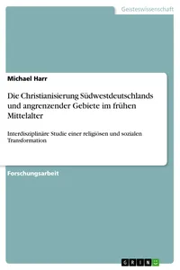 Die Christianisierung Südwestdeutschlands und angrenzender Gebiete im frühen Mittelalter_cover