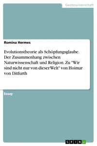 Evolutionstheorie als Schöpfungsglaube. Der Zusammenhang zwischen Naturwissenschaft und Religion. Zu "Wir sind nicht nur von dieser Welt" von Hoimar von Ditfurth_cover