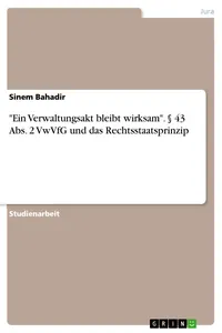 "Ein Verwaltungsakt bleibt wirksam". § 43 Abs. 2 VwVfG und das Rechtsstaatsprinzip_cover