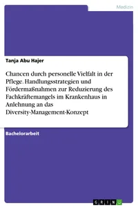 Chancen durch personelle Vielfalt in der Pflege. Handlungsstrategien und Fördermaßnahmen zur Reduzierung des Fachkräftemangels im Krankenhaus in Anlehnung an das Diversity-Management-Konzept_cover