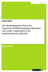Die afrobrasilianische Poesie der Gegenwart als Widerstand gegen Rassismus und soziale Ungleichheit in der brasilianischen Gesellschaft_cover