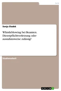 Whistleblowing bei Beamten. Dienstpflichtverletzung oder ausnahmsweise zulässig?_cover