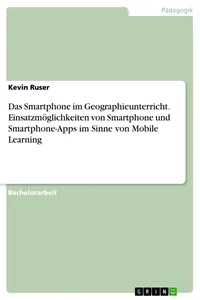 Das Smartphone im Geographieunterricht. Einsatzmöglichkeiten von Smartphone und Smartphone-Apps im Sinne von Mobile Learning_cover