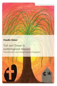 Tod und Trauer in multireligiösen Klassen. Trauerritualen unvoreingenommen begegnen_cover