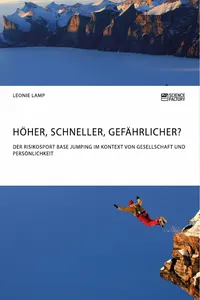 Höher, schneller, gefährlicher? Der Risikosport BASE Jumping im Kontext von Gesellschaft und Persönlichkeit_cover