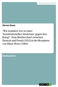 "Wie kommen wir zu einer 'konstitutionellen Intoleranz' gegen den Krieg?". Zum Briefwechsel zwischen Einstein und Freud in der Rezeption von Klaus Horn_cover