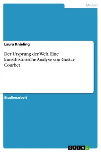 Der Ursprung der Welt. Eine kunsthistorische Analyse von Gustav Courbet_cover