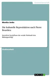 Die kulturelle Reproduktion nach Pierre Bourdieu_cover