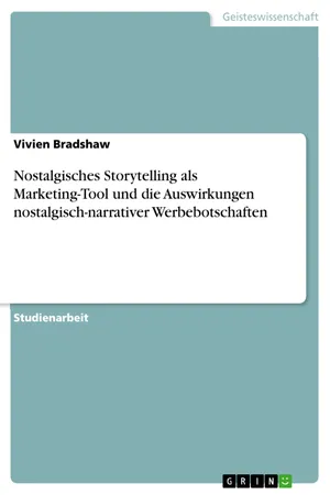 Nostalgisches Storytelling als Marketing-Tool und die Auswirkungen nostalgisch-narrativer Werbebotschaften