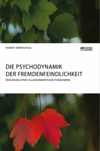 Die Psychodynamik der Fremdenfeindlichkeit. Erklärung eines allgegenwärtigen Phänomens_cover