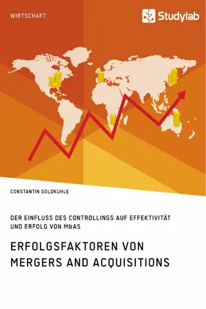 Erfolgsfaktoren von Mergers and Acquisitions. Der Einfluss des Controllings auf Effektivität und Erfolg von M&As