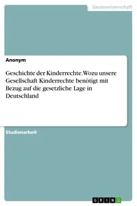 Geschichte der Kinderrechte. Wozu unsere Gesellschaft Kinderrechte benötigt mit Bezug auf die gesetzliche Lage in Deutschland_cover