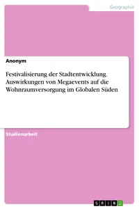 Festivalisierung der Stadtentwicklung. Auswirkungen von Megaevents auf die Wohnraumversorgung im Globalen Süden_cover