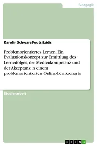 Problemorientiertes Lernen. Ein Evaluationskonzept zur Ermittlung des Lernerfolges, der Medienkompetenz und der Akzeptanz in einem problemorientierten Online-Lernszenario_cover