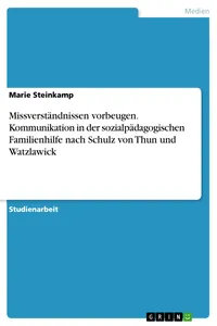 Missverständnissen vorbeugen. Kommunikation in der sozialpädagogischen Familienhilfe nach Schulz von Thun und Watzlawick_cover