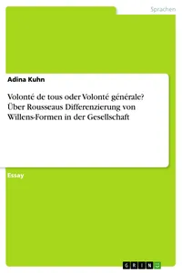 Volonté de tous oder Volonté générale? Über Rousseaus Differenzierung von Willens-Formen in der Gesellschaft_cover