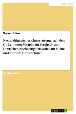 Nachhaltigkeitsberichterstattung nach den G4-Leitlinien. Vorteile im Vergleich zum Deutschen Nachhaltigkeitskodex für kleine und mittlere Unternehmen